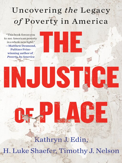 Title details for The Injustice of Place by Kathryn J. Edin - Available